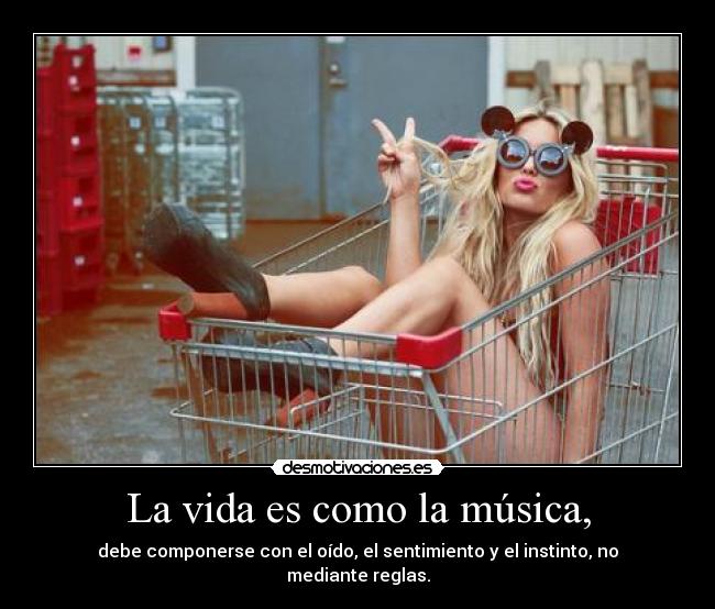 La vida es como la música, - 