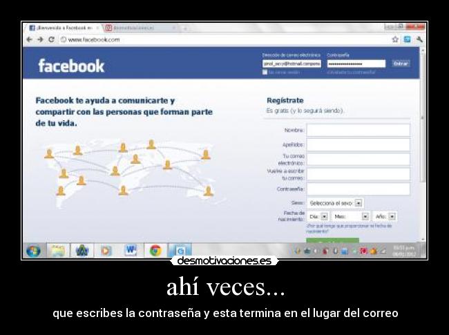 ahí veces... - que escribes la contraseña y esta termina en el lugar del correo