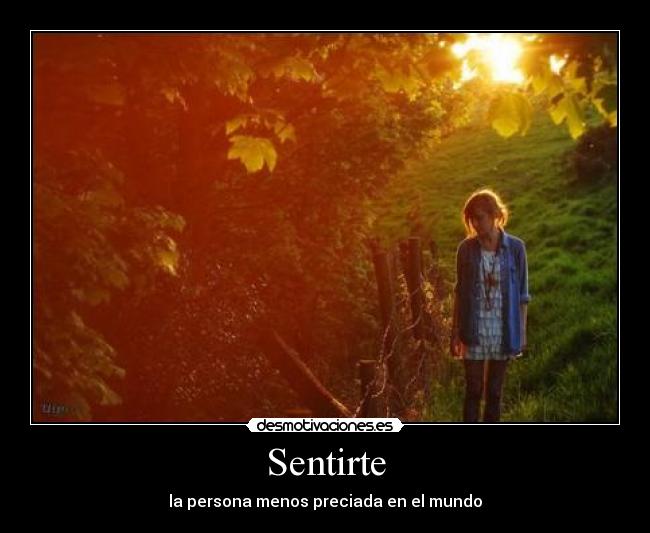 Sentirte - la persona menos preciada en el mundo