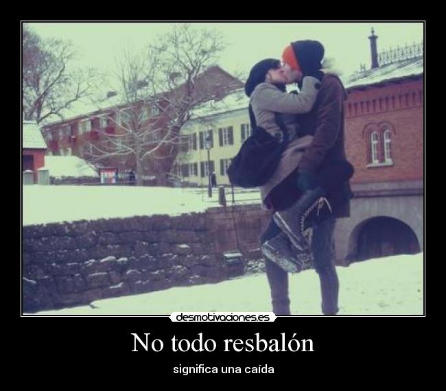 No todo resbalón -