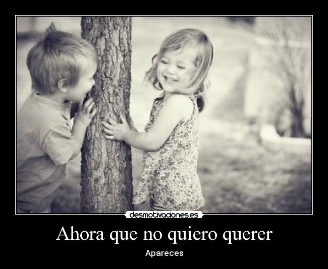 Ahora que no quiero querer - Apareces