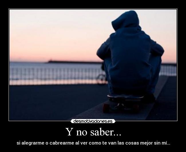 Y no saber... - 