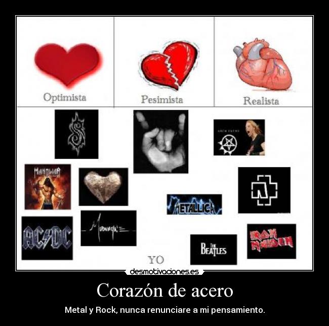 Corazón de acero - Metal y Rock, nunca renunciare a mi pensamiento.