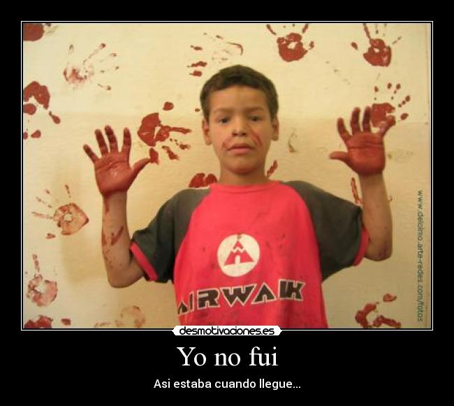 Yo no fui - Asi estaba cuando llegue...