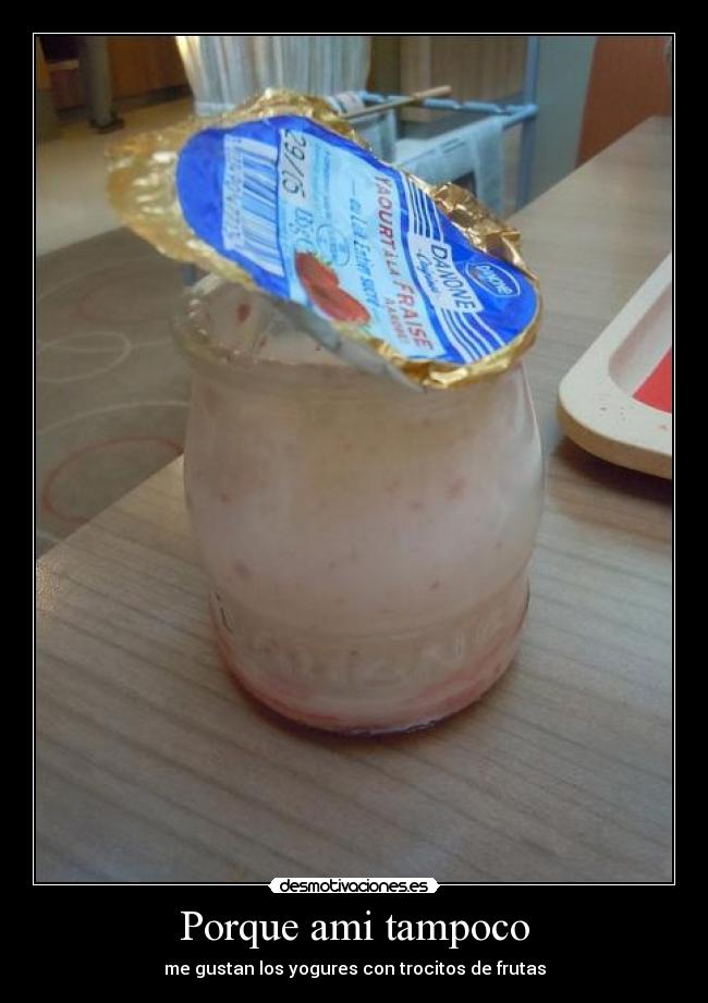 Porque ami tampoco - me gustan los yogures con trocitos de frutas