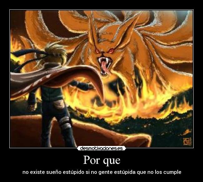Por que - no existe sueño estúpido si no gente estúpida que no los cumple