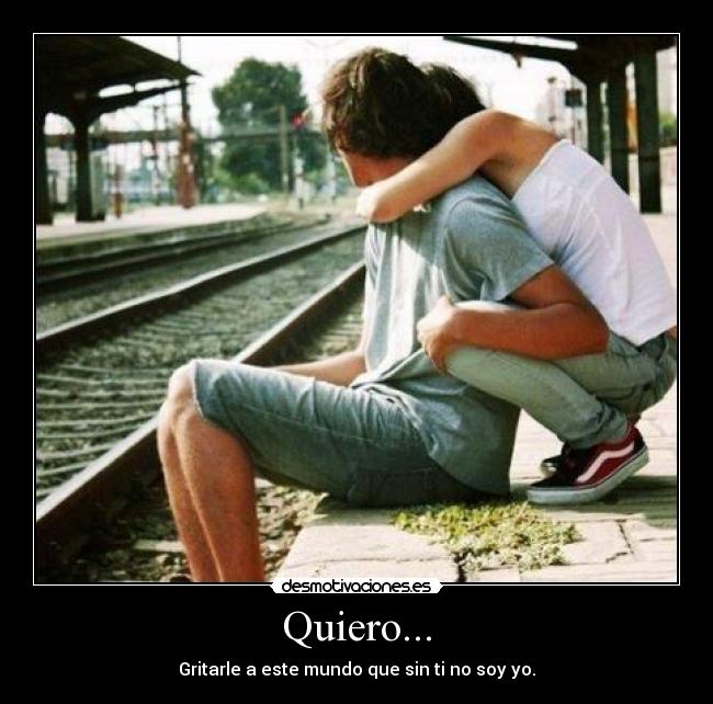 Quiero... -