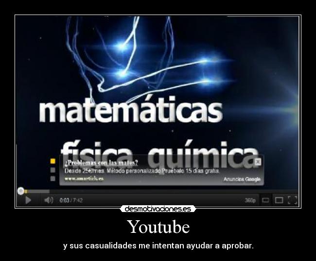 Youtube - y sus casualidades me intentan ayudar a aprobar.