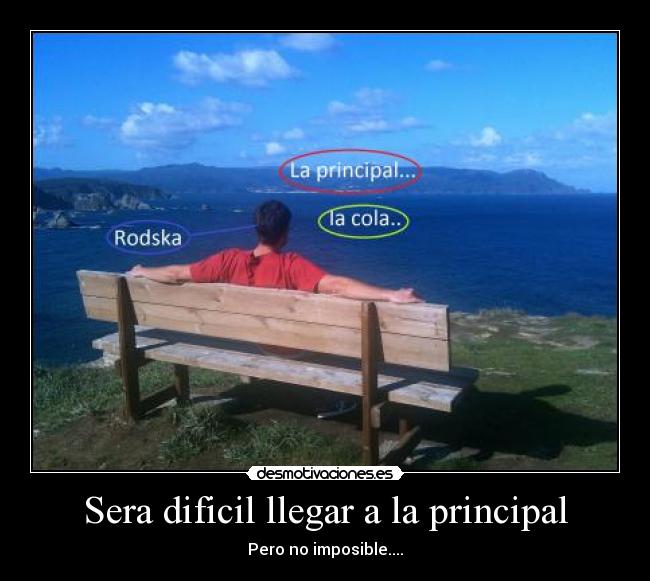 Sera dificil llegar a la principal - 