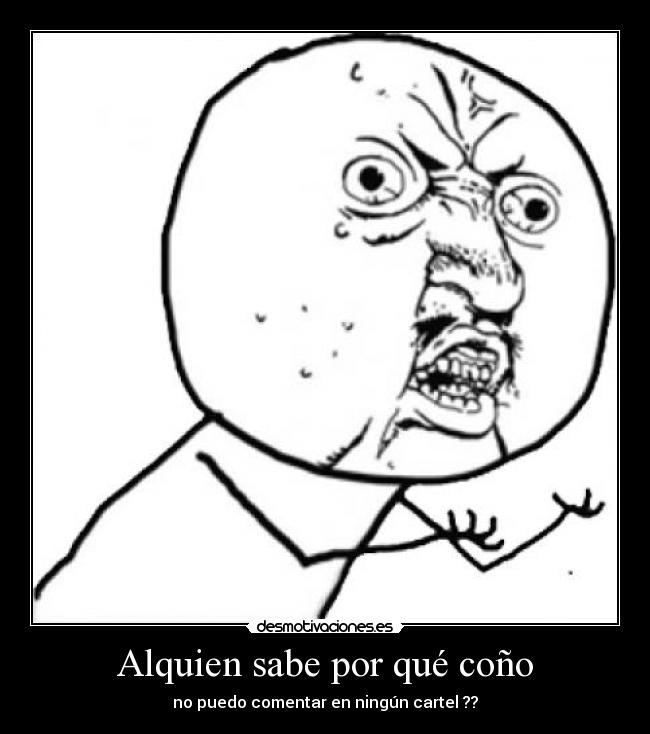 Alquien sabe por qué coño - no puedo comentar en ningún cartel ??