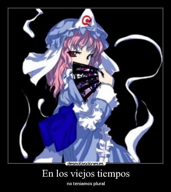 En los viejos tiempos - no teniamos plural