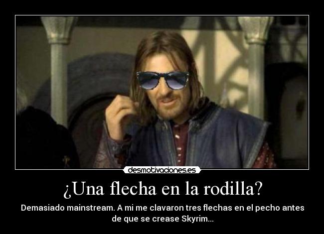 carteles flecha rodilla skyrim senor los anillos boromir eltitopablito clanchocoputa desmotivaciones