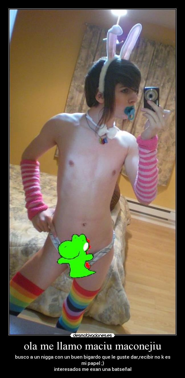 ola me llamo maciu maconejiu - busco a un nigga con un buen bigardo que le guste dar,recibir no k es mi papel ;)
interesados me exan una batseñal
