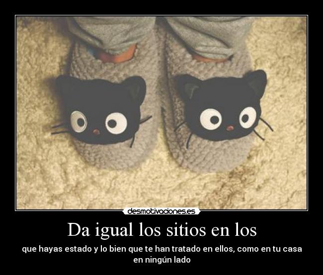 Da igual los sitios en los - 