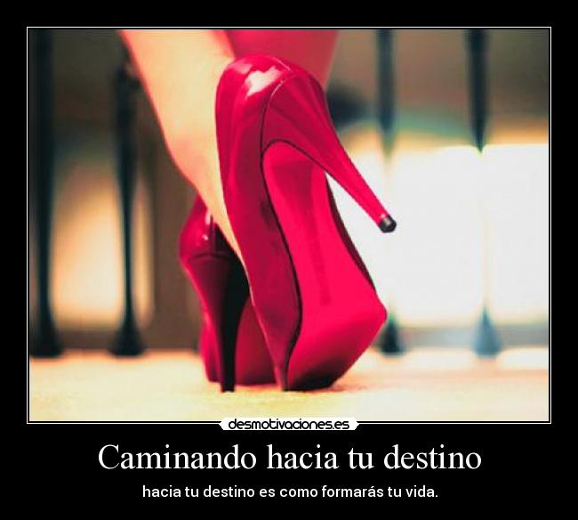 Caminando hacia tu destino - hacia tu destino es como formarás tu vida.