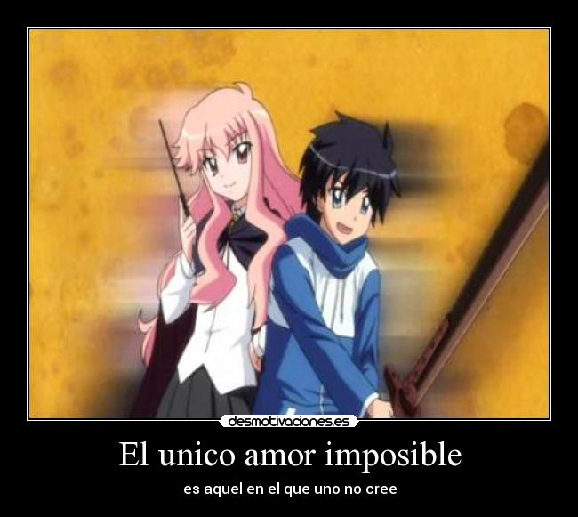 carteles amor imposible amor imposible unico aquel cree zero tsukaima magia espada desmotivaciones