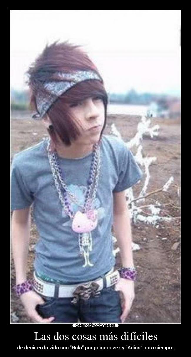 Las dos cosas más difíciles - de decir en la vida son “Hola” por primera vez y “Adiós” para siempre.