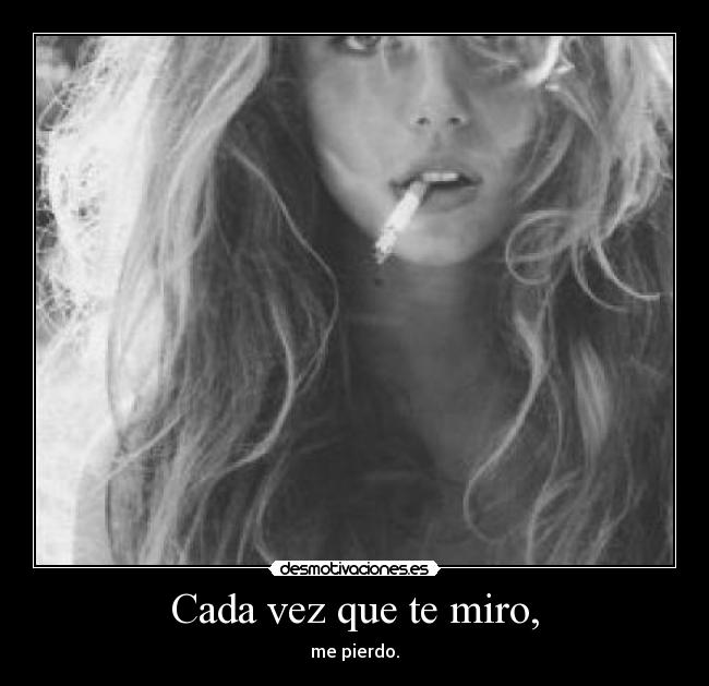 Cada vez que te miro, - 