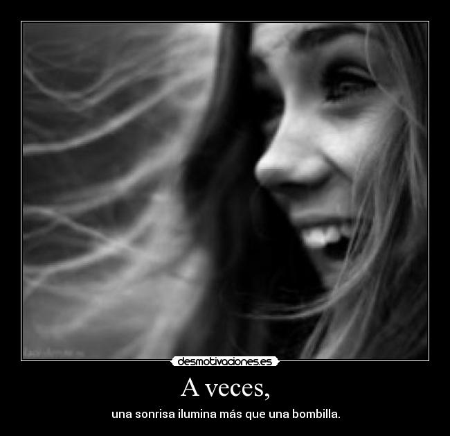 A veces, -