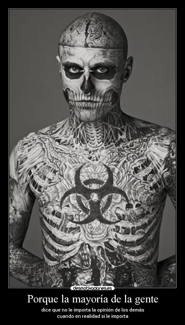 Porque la mayoría de la gente - dice que no le importa la opinión de los demás
cuando en realidad si le importa