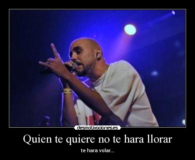 Quien te quiere no te hara llorar -