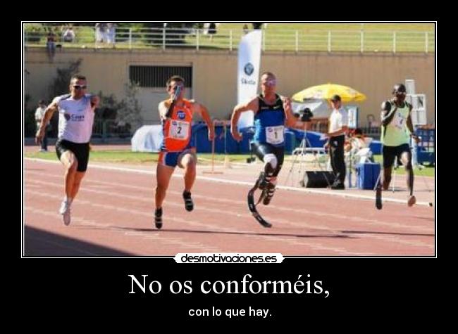 No os conforméis, - 