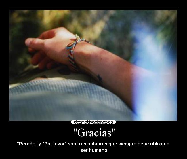 Gracias - Perdón y Por favor son tres palabras que siempre debe utilizar el ser humano
