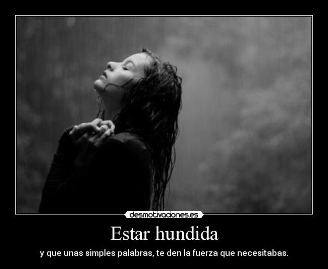 Estar hundida -
