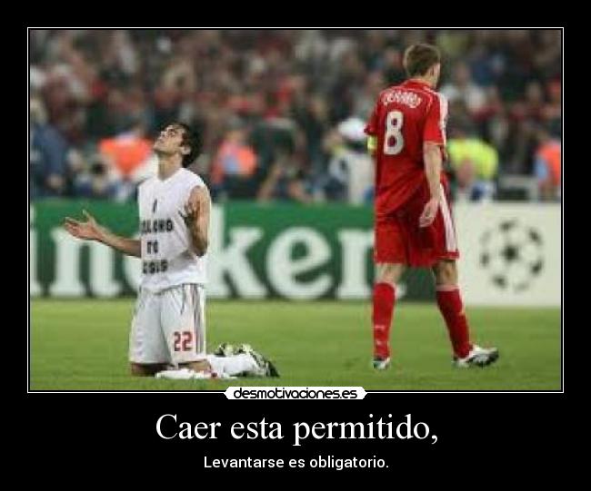 Caer esta permitido, - Levantarse es obligatorio.