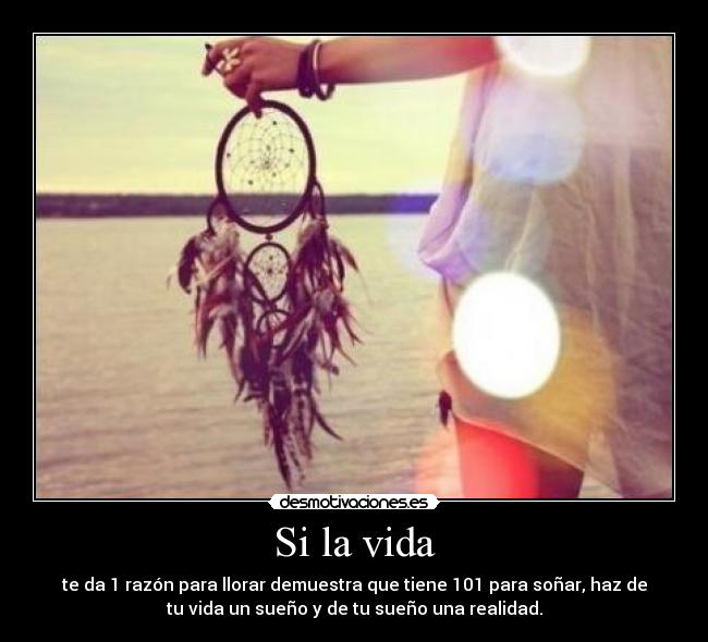 Si la vida - te da 1 razón para llorar demuestra que tiene 101 para soñar, haz de
tu vida un sueño y de tu sueño una realidad.
