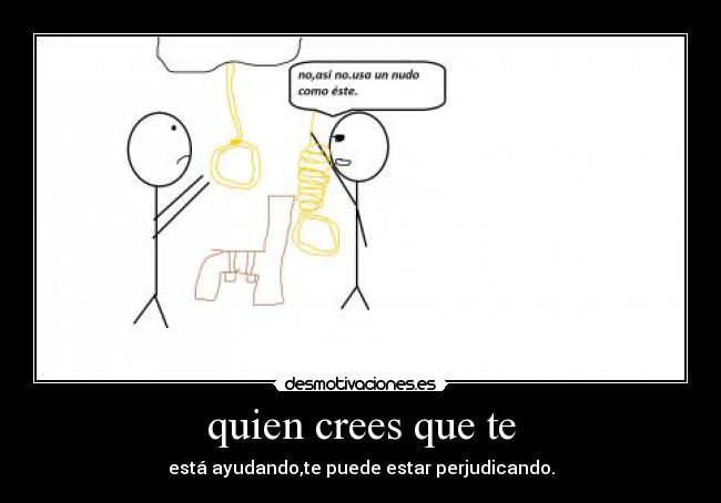 quien crees que te -