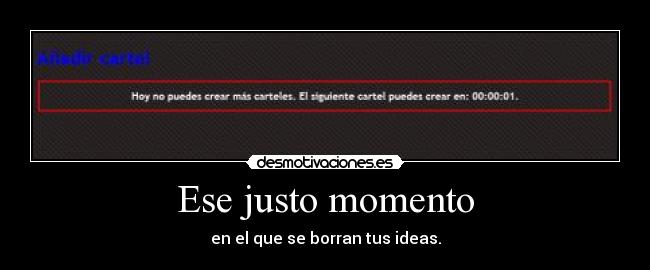 Ese justo momento - en el que se borran tus ideas.