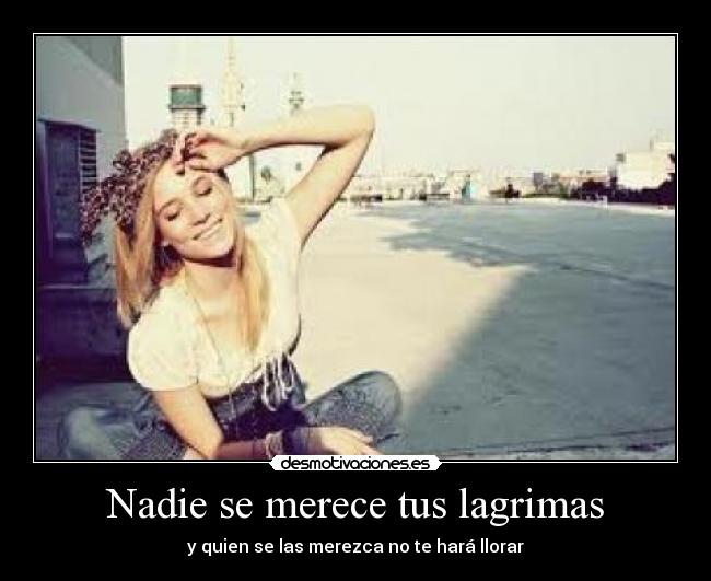 Nadie se merece tus lagrimas -