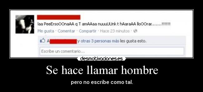 Se hace llamar hombre - pero no escribe como tal.
