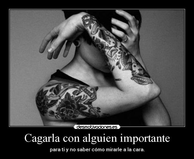 Cagarla con alguien importante -