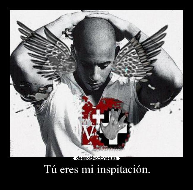 Tú eres mi inspitación. - 
