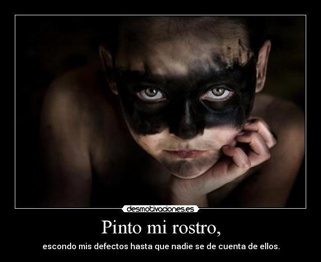 Pinto mi rostro, - 