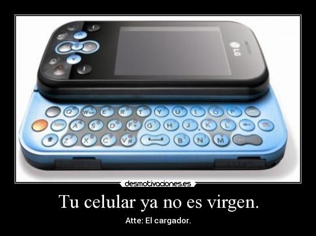 Tu celular ya no es virgen. -