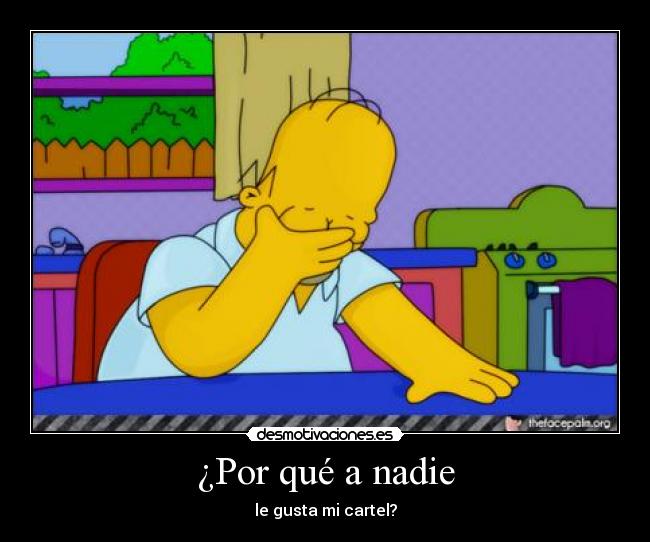 ¿Por qué a nadie - le gusta mi cartel?