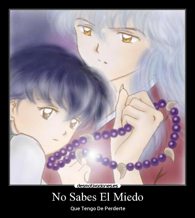 carteles miedo inuyasha kagome miedo desmotivaciones