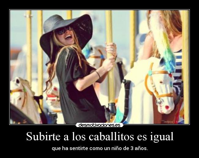 Subirte a los caballitos es igual -