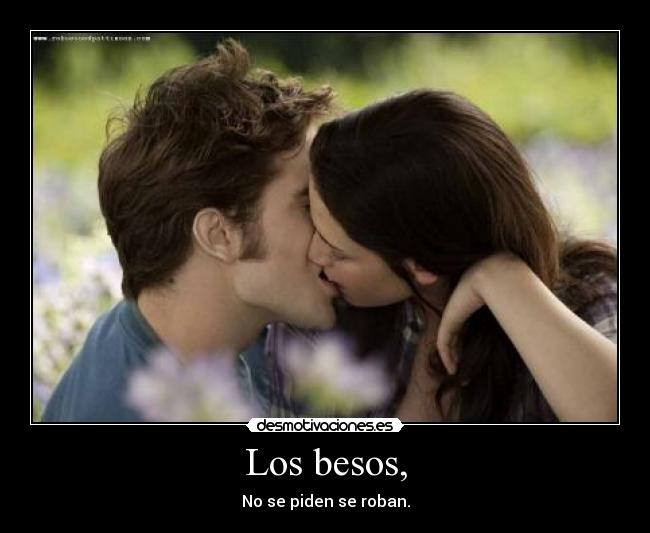 Los besos, - No se piden se roban.