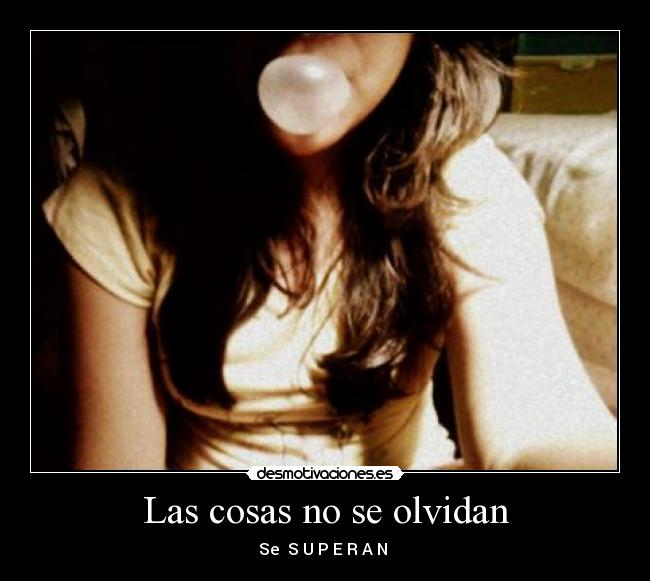 Las cosas no se olvidan -