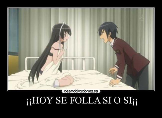 ¡¡HOY SE FOLLA SI O SI¡¡ -