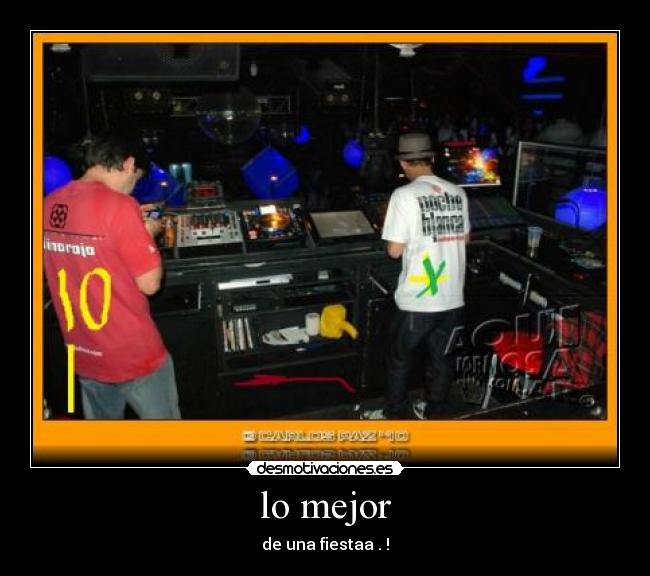 lo mejor - de una fiestaa . !