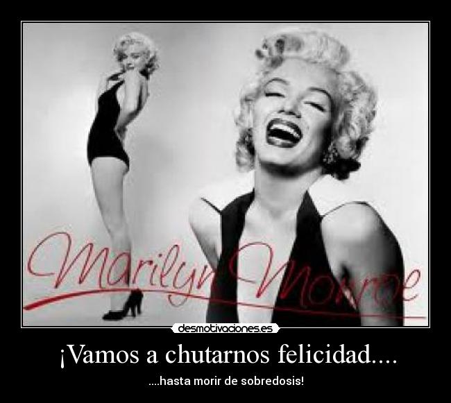 carteles felicidad marilyn monroe chutarnos felicidad sobredosis desmotivaciones