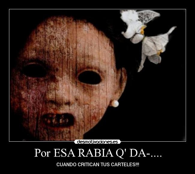 Por ESA RABIA Q DA-.... -