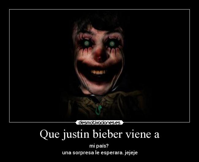 Que justin bieber viene a - 
