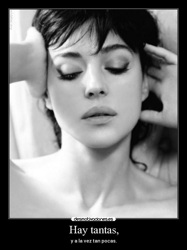 Hay tantas, - y a la vez tan pocas.
