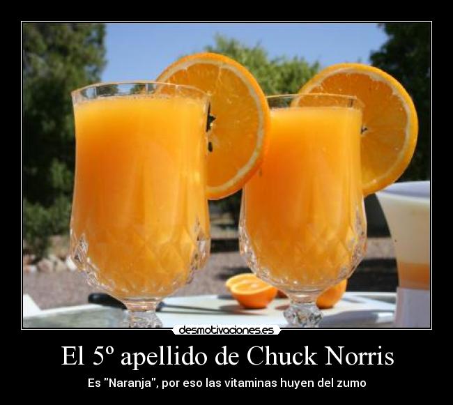 El 5º apellido de Chuck Norris - Es Naranja, por eso las vitaminas huyen del zumo